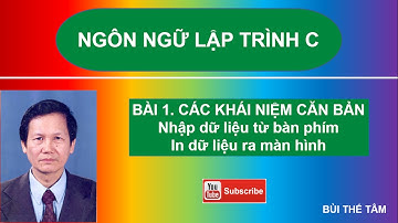 Bài 1 Ngôn ngữ lập trình C -  Các khái niệm cơ bản - Bui The Tam