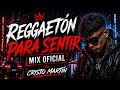 REGGAETÓN EMOCIONAL & TRISTE 💔 Cristo Martín Mix Oficial | 2026