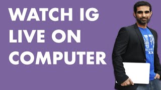 HOW TO WATCH INSTAGRAM LIVE ON YOUR COMPUTER (PC OR MAC)