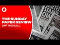 OTB SUNDAY PAPER REVIEW | Premier League title race | The celebration police