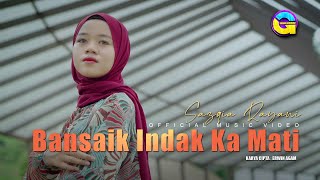 Sazqia Rayani - Bansaik Indak Ka Mati (Official Music Video)