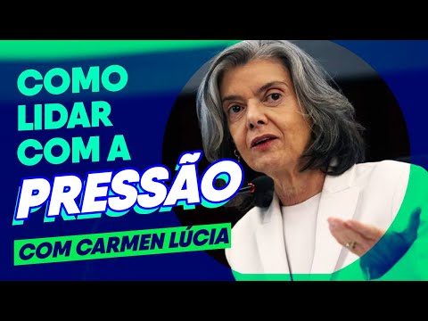 Carmen Lúcia, Ministra do STF responde: Como lidar com a PRESSÃO?