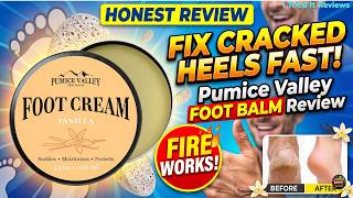 Pumice Valley Foot Balm Review 👣 Fix Dry Cracked Heels Fast?