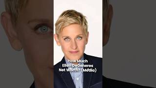 What is Ellen Degeneres's Net Worth?