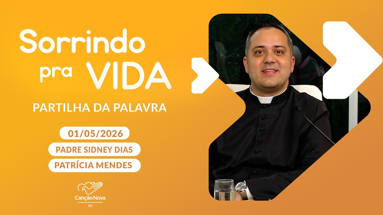 Sorrindo pra Vida - 01/05/2026 - Partilha da Palavra com Padre Sidney Dias