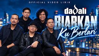 Dadali - Biarkan Ku Berlari