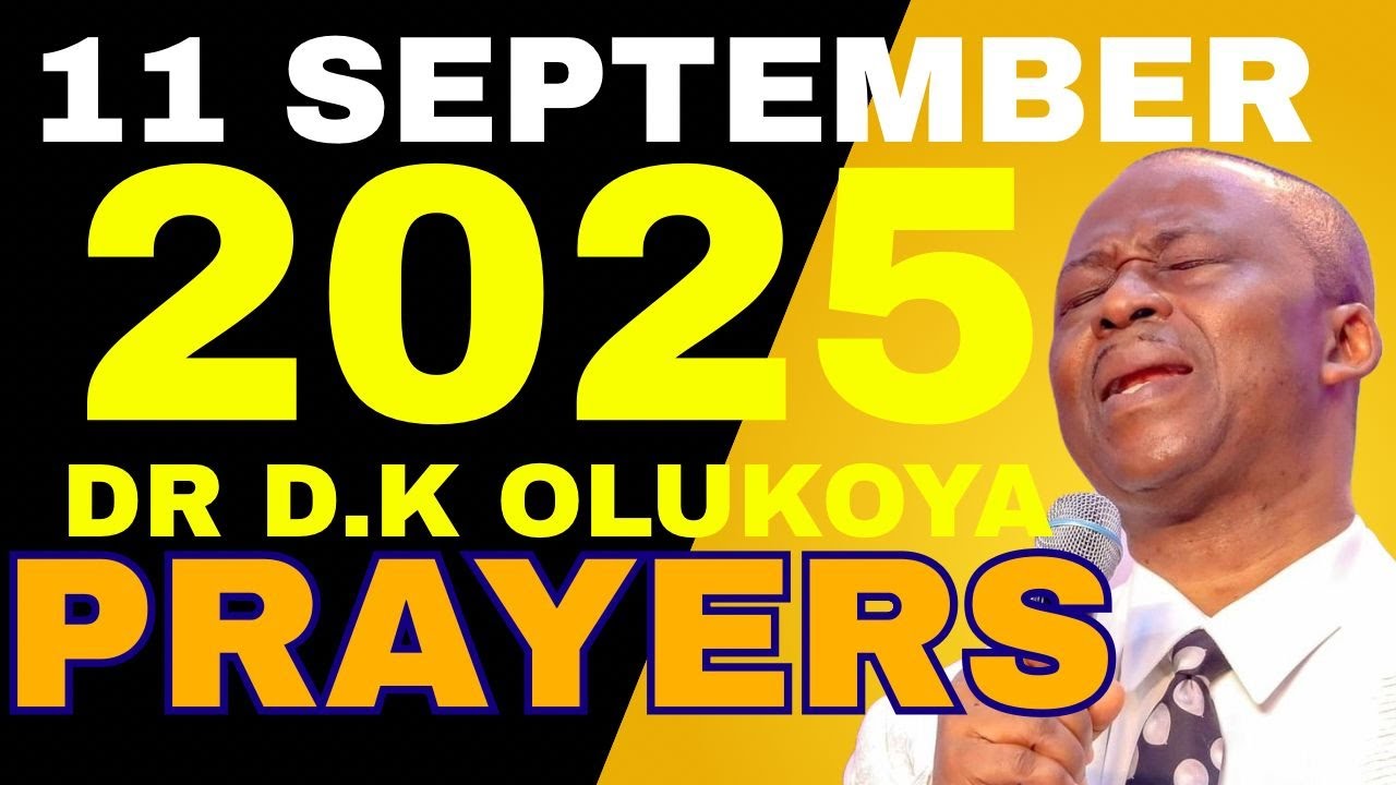 END YOUR DAY WITH FIRE  BLESSED PRAYERS TO SLEEP PEACEFULLY SEPTEMBER 11, 2025 DR D.K OLUKOYA