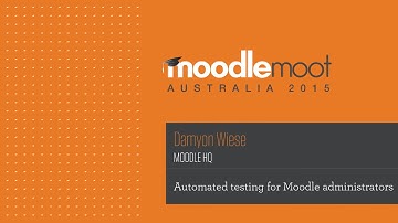 Automated testing for Moodle administrators | Damyon Wiese at MoodleMoot Australia 2015
