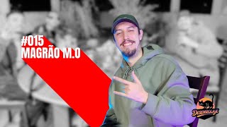 #015 - MAGRÃO M.O