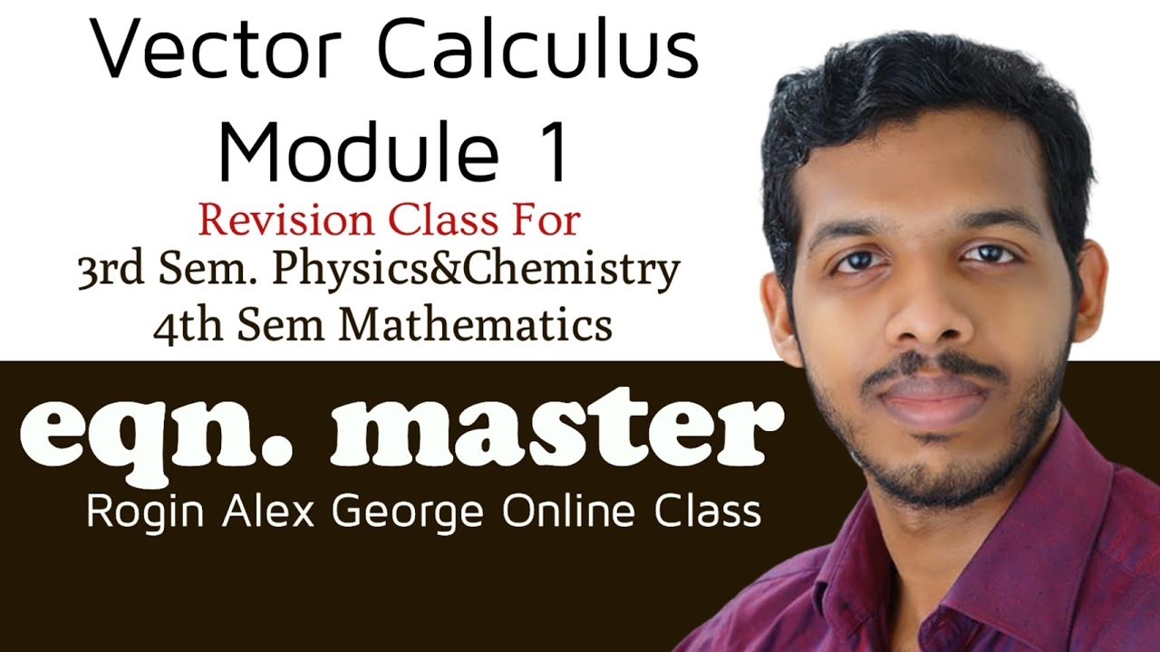 Mathematics - Vector Calculus Module 1 Revision