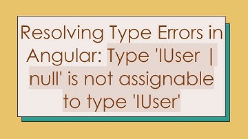 Resolving Type Errors in Angular: Type 