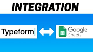 How to Integrate Typeform with Google Sheets