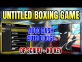 *NEW* Untitled Boxing Game Script ( AUTO DODGE, AUTO DASH & MORE ) 2026