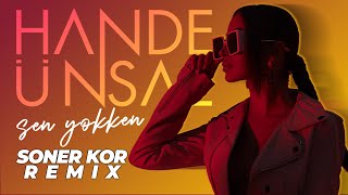 Hande Ünsal - Sen Yokken ( Soner Kor Remix ) @djsonerkor Resimi
