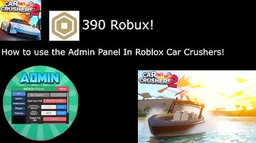 How To Use The Admin Panel In Roblox Car Crushers 2!