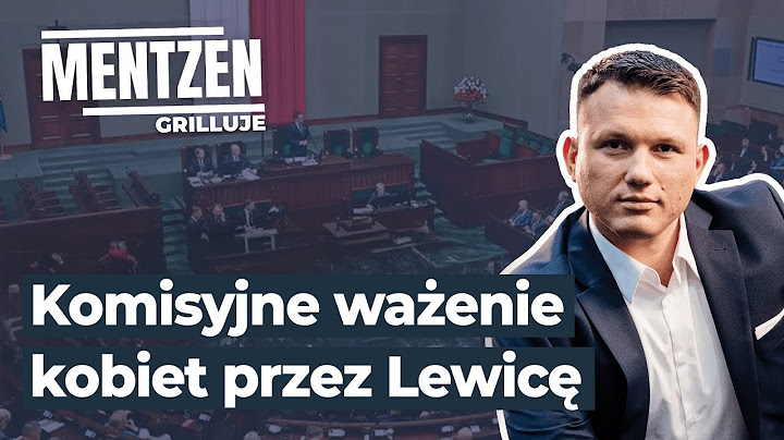 MENTZEN GRILLUJE #53: Komisyjne ważenie kobiet przez Lewicę
