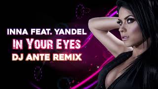 INNA Feat. Yandel - In Your Eyes (Dj Ante Remix 2022)