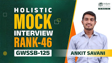 Holistic Mock Interview | Rank-46 | Ankit Savani | GWSSB 125 #mockinterview #holisticacademy