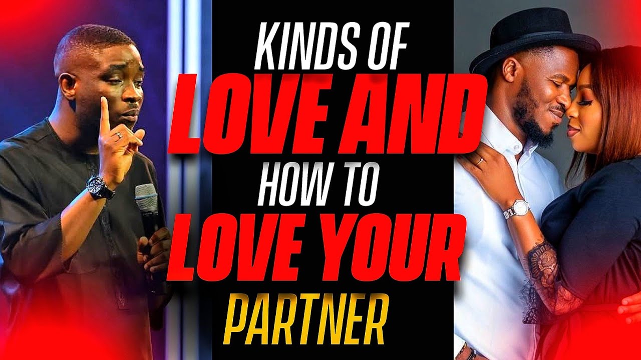 KINDS OF LOVE AND HOW TO LOVE YOUR PARTNER || PASTOR DOLAPO LAWAL
