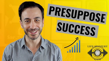 NLP Presuppositions: STOP LIMITING YOURSELF NOW