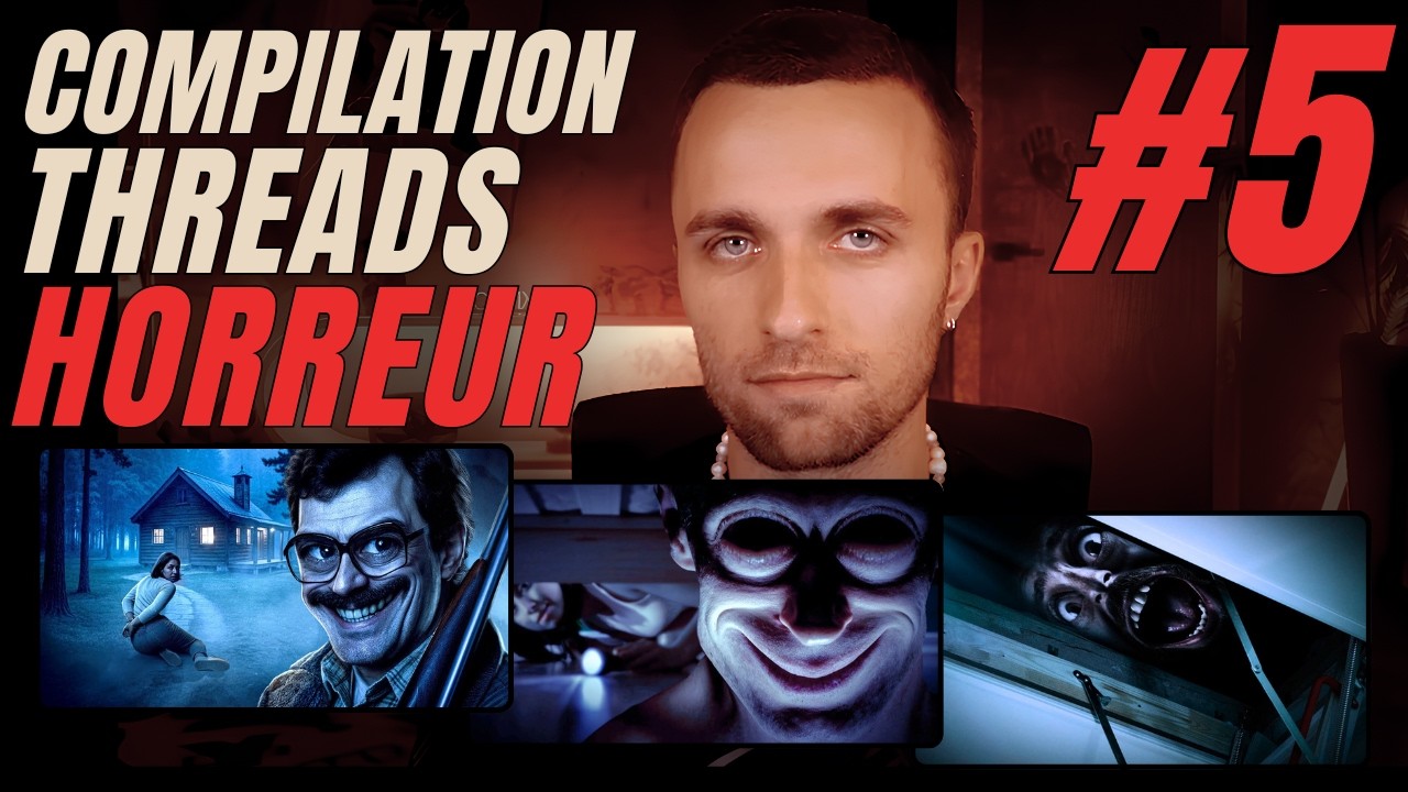 COMPILATION THREADS HORREUR #5 - Squeezie - 1H04