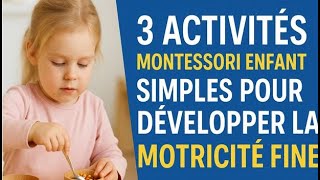 3 Activités Montessori enfant simples pour développer la motricité fine