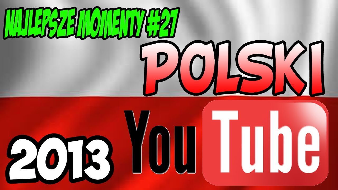 Najlepsze Momenty #27 - Polskie HITY YouTuba w 2013 HD - YouTube