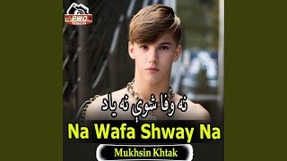 Na Wafa Shway Na