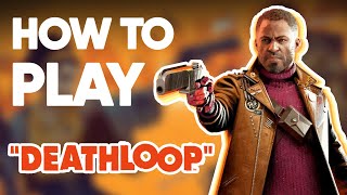 How To Play Deathloop