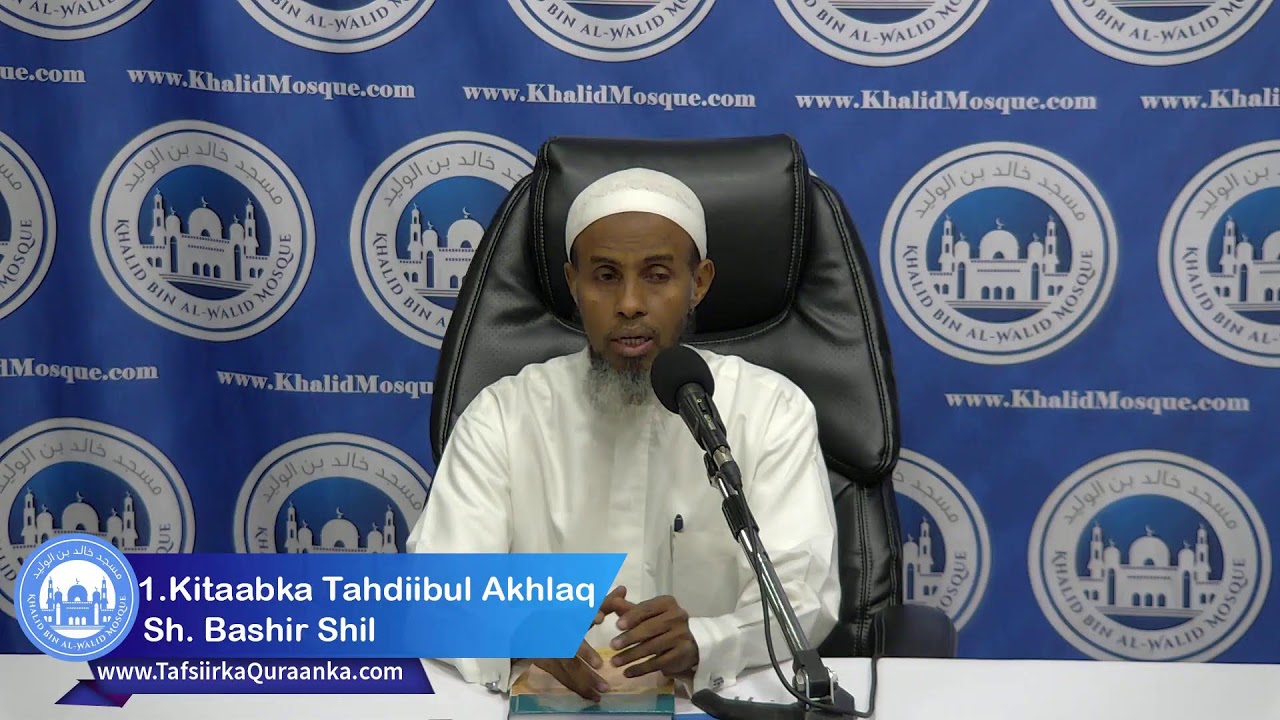1. Kitaabka Tahdiibul Akhlaq ~ By: Sh. Bashiir Shiil | Khalid Bin Al-Walid Mosque