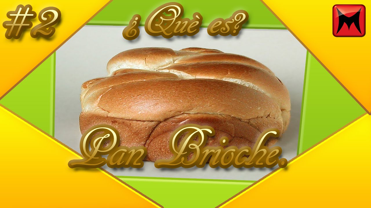 ¿Qué es el pan brioche? YouTube