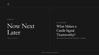 Now Next Later - What Makes a Credit Signal Trustworthy?
