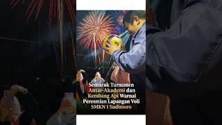 KEMERIAHAN PERESMIAN LAPANGAN VOLI SMKN 1 SUDIMORO | Pesta Kembang Api &amp; Laga Ekshibisi Seru!