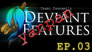 Deviant Feature Episode 3 - yanpan