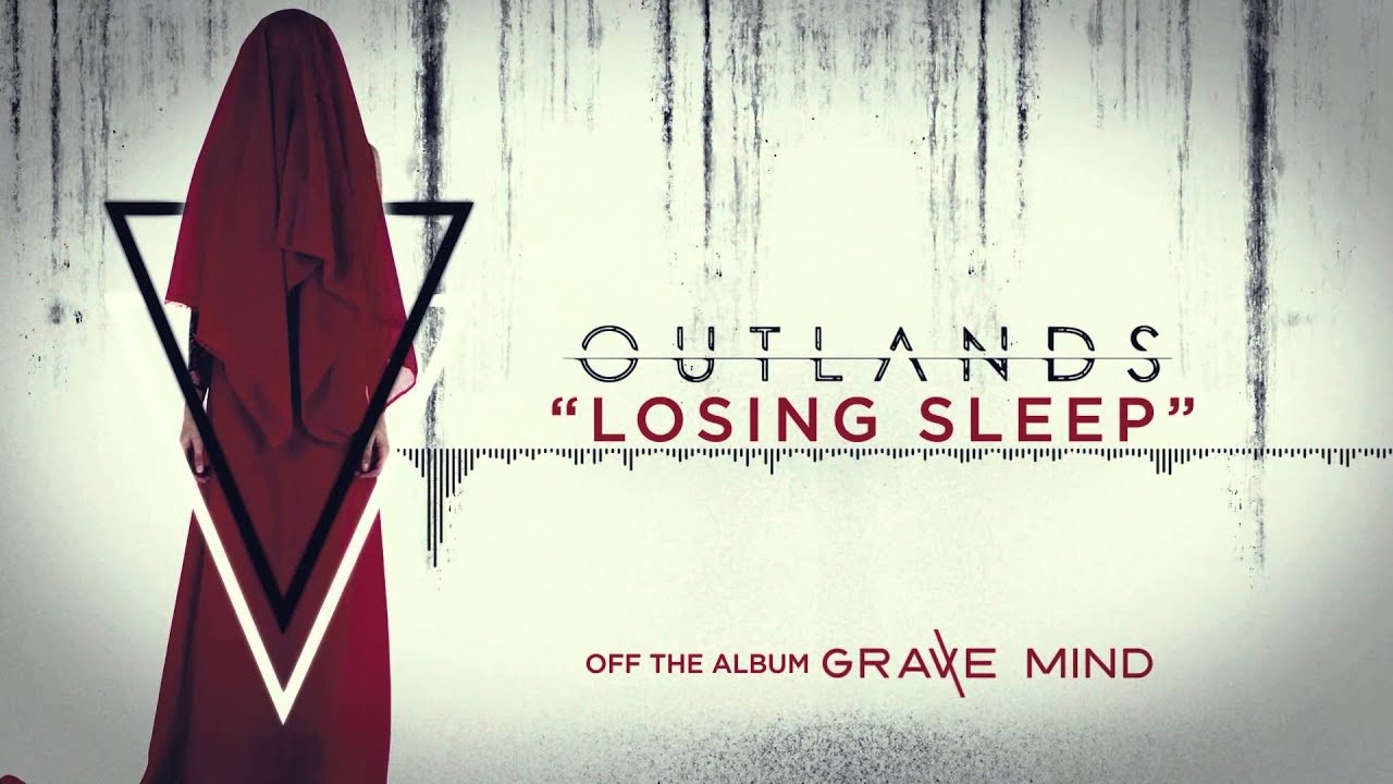 Watch OUTLANDS - Losing Sleep (Official Stream) on YouTube Watch OUTLANDS - Losing Sleep (Official Stream) on YouTube