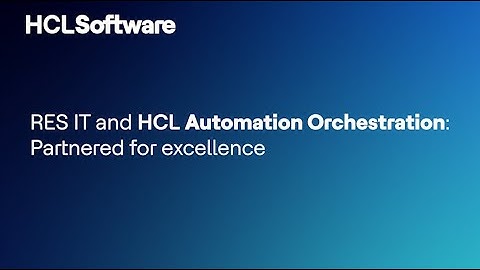 RES IT and HCL Automation Orchestration: A Partnership for Success