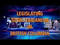 Legislating Totalitarianism in British Columbia | TotalHealth Magazine #BCRising #bcpolitics