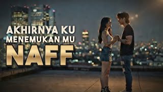 Download Lagu NAFF - Akhirnya Ku Menemukanmu (Official Lyrics Video) | Lagu Cinta Terbaik 2000an\ MP3