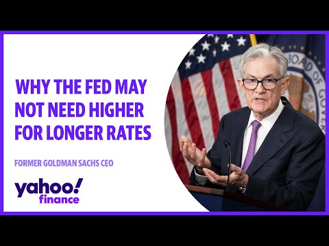 Why the fed may not need higher for longer rates: former goldman sachs ceo
