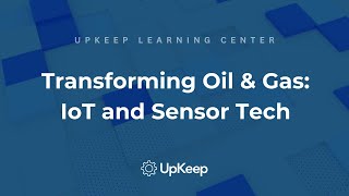 Revolutionizing the Oil and Gas Industry Through IoT and Sensor Technology