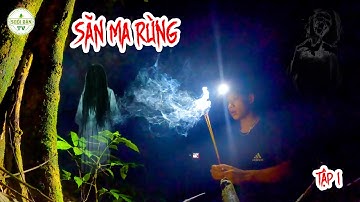 Săn Ma Rừng Một Mình Sinh Tồn Tập 1 - Một Ngày Săn Ma Với Những Biến Động Khó Tả ✧ Suối Bản Tv