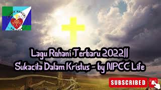 Lagu Rohani Pujian Sukacita||by NPCC life - Sukacita Dalam Kristus [ Video Lirik ]