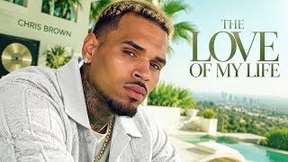 Chris Brown - The Love of My Life