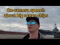 Practicing speech on camera about big ocean ships