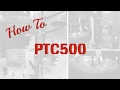 PTC500 Training Video