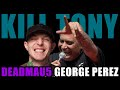 KILL TONY #586 - DEADMAU5 + GEORGE PEREZ