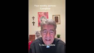 Your weekly sermon: complete  ￼