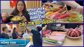 Phát Hiện &quot;ĐỘNG TRỜI&quot; Dành Cho Các Tín Đồ Sushi ! | Ăn Cùng Hồng Vân - Hồng Vân Vlog