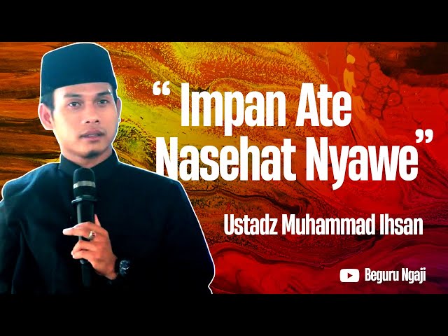 CERAMAH USTADZ MUHAMMAD IHSAN TERBARU 2022 ‼️ IMPAN ATE NASEHAT NYAWE ‼️ class=