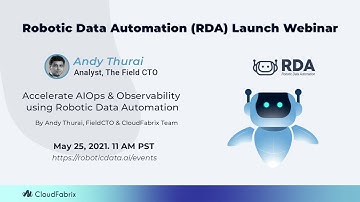 Webinar |  Robotic Data Automation (RDA) Launch Webinar | May 25, 2021. 11 AM PST | CloudFabrix